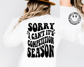 Sorry I Can't its Competition Season Dance SVG Cheer svg Shirt Design PNG SVG pdf dfx eps Digital File Instant Download