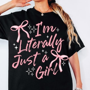 I&#39;m Literally Just A Girl Png Trendy Girly PNG Design for Shirt, Coquette Bow Design Png Girlhood Png Popular Png Sublimation Design for DTF