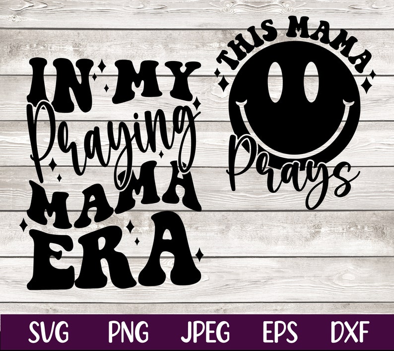 Praying Mama SVG PNG in My Praying Mama Era Mom Svg Jesus Svg Religious ...