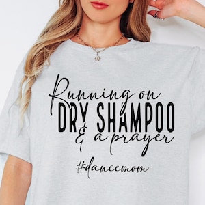 Dance Mom svg png Dance Competition Shirt Design PNG SVG Running on Dry Shampoo and a Prayer Cricut dfx eps Digital File Instant Download
