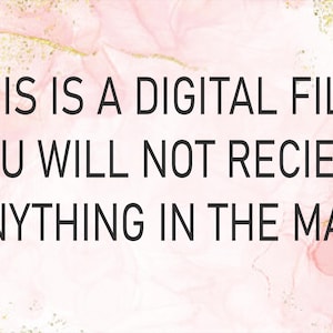 May include: Text on a pink and gold background reads: "THIS IS A DIGITAL FILE YOU WILL NOT RECIEVE ANYTHING IN THE MAIL."