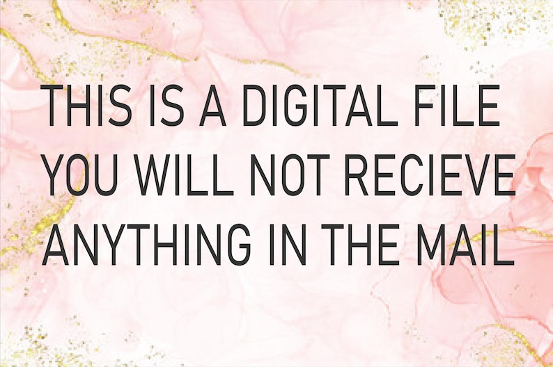 May include: Text on a pink and gold background reads: "THIS IS A DIGITAL FILE YOU WILL NOT RECIEVE ANYTHING IN THE MAIL."