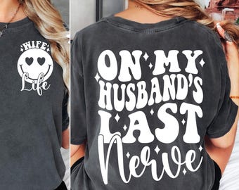 On My Husband's Last Nerve SVG PNG Wife Shirt Svg | Wife Life Shirt svg png | Trendy Svg | Cricut Silhouette Cut File | Digital Download