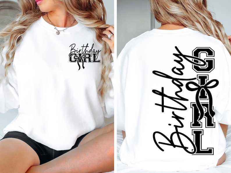 May include: White sweatshirt featuring the text "Birthday Girl" in black script and block letters, with a bow design. The text is printed on both the front and back of the garment.