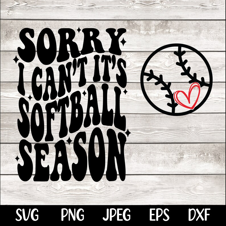 May include: Black and white graphic design with the text "Sorry I can't it's softball season" in a retro font. A black and white softball with a red heart is on the right side of the design.