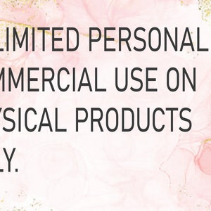 May include: Text on a pink and gold background that reads: UNLIMITED PERSONAL USE COMMERCIAL USE ON PHYSICAL PRODUCTS ONLY.