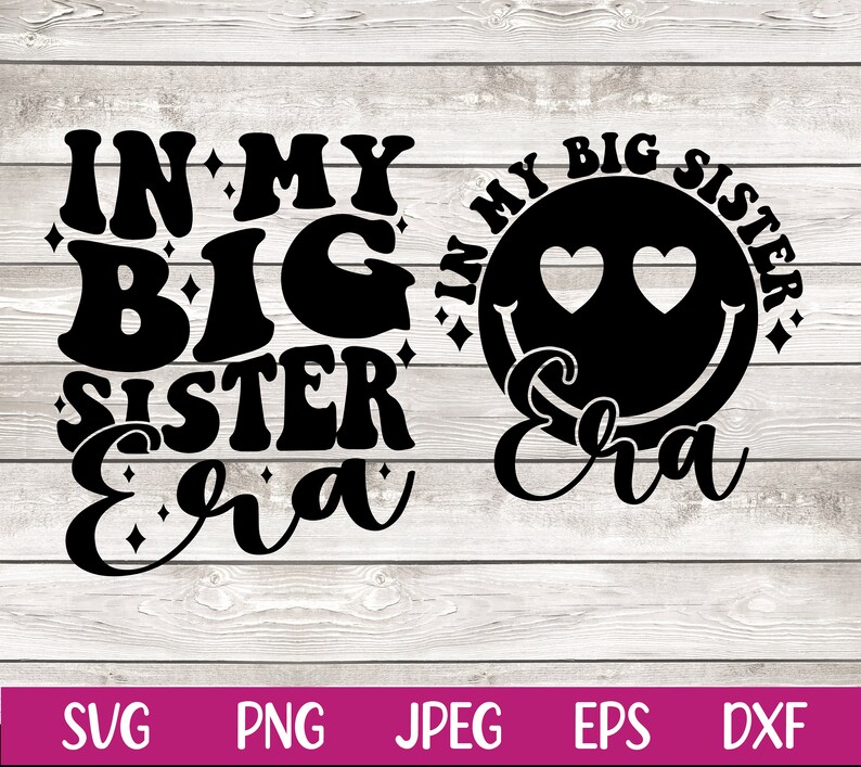 In My Big Sister Era SVG PNG | Big Sister Era Shirt SVG | Era Designs ...
