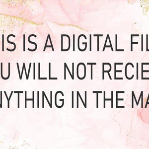 May include: Text on a pink and gold background that reads: "This is a digital file. You will not receive anything in the mail."