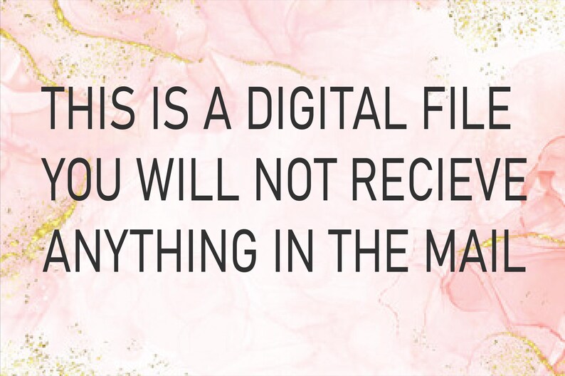 May include: Text on a pink and gold background that reads: "This is a digital file. You will not receive anything in the mail."