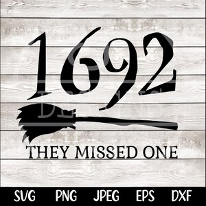 May include: Black and white graphic design with the numbers 1692 and a broom with the text "They Missed One".
