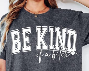 Be Kind of a Bitch SVG Be Kind of a Bitch PNG Sleeve Shirt Design Funny SVG Sarsactic svg png jpeg eps dfx Cut File for Cricut