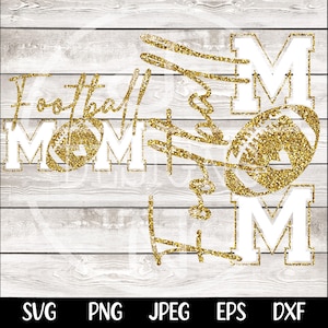 May include: A digital design featuring the words "Football Mom" in white block letters and gold glitter script, with football graphics. The design is set against a light gray wood grain background. The bottom of the image includes file type options.