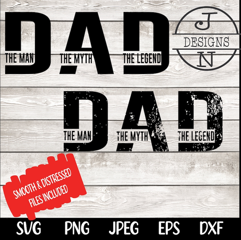 K&ouml;nnte beinhalten: Ein digitales Grafikdesign mit dem Text DAD THE MAN THE MYTH THE LEGEND in zwei Stilen, glatt und abgenutzt. Ein kreisf&ouml;rmiges Logo mit dem Text J N DESIGNS ist zu sehen. Ein rotes Etikett besagt SMOOTH & DISTRESSED FILES INCLUDED.