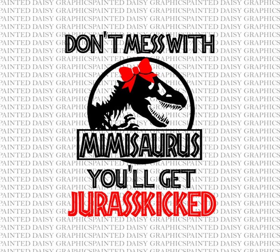 Don/'t Mess With Mimisaurus Jurassic Park SVG Dinosaur SVG Grandma Life Svg Silhouette Cut File For Cricut Mimi SVG Blessed Mimi svg