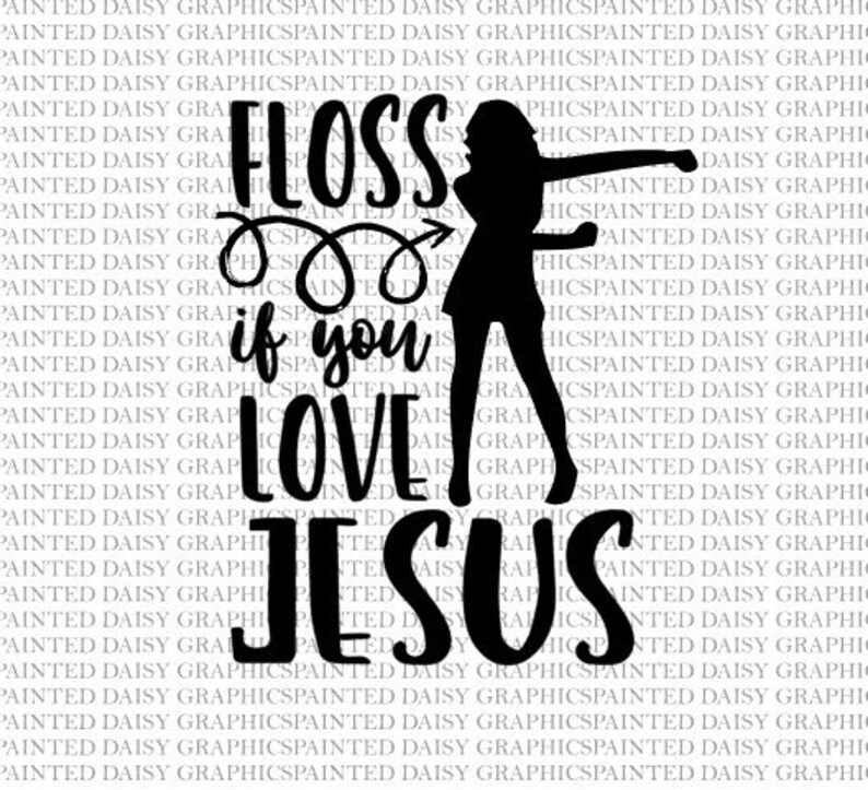 Download Clip Art Floss If You Love Jesus Easter Kids Digital Image Svg Jpeg Dxf Pdf Cut File Cricut Silhouette Graphic Image Easter Kids Shirt Image Girl Art Collectibles