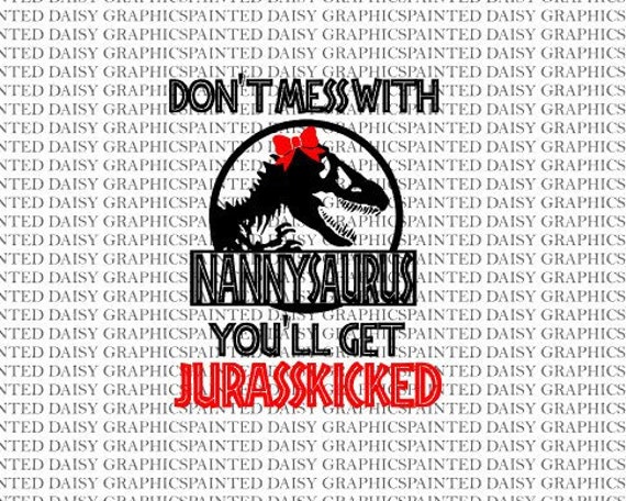 Download Dont Mess With Nannysaurus Svg Dxf Jpeg Pdf Cut File Cricut Etsy