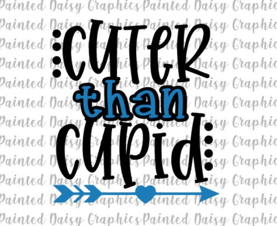 Cuter than Cupid SVG Valentine/'s Day svg Valentines Heart Svg Valentine SVG Valentine/'s SVG Cut Files Love svg Valentine Quote svg
