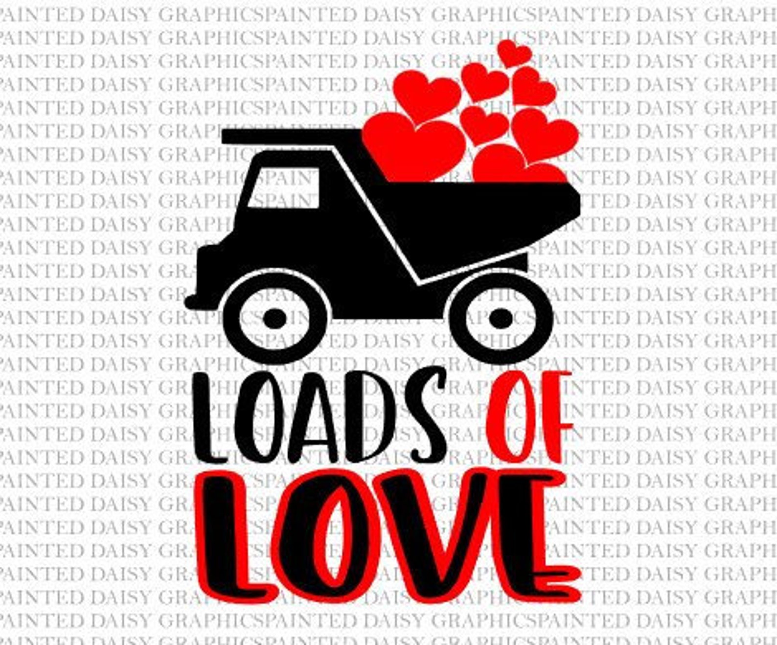 Loads of Love Dump Truck Valentines Day SVG JPEG PDF Cut file Etsy