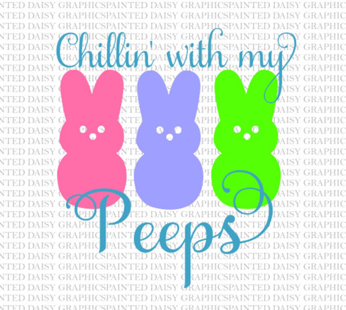 Chillin with my Peeps SVG JPEG DXF Pdf Cut file Cricut | Etsy