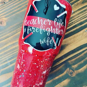 Teacher Life, Firefighter Wife, Personalized Glitter Tumbler