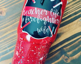 Teacher Life, Firefighter Wife, Personalized Glitter Tumbler