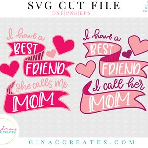 I have a best friend, I call her Mom SVG Cut File, Mom and me SVG cut file