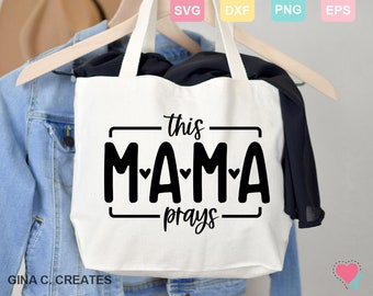 This Mama Prays SVG, Praying Mom SVG, Mom svg, Mama SVG, Blessed Mama svg, Christian svg