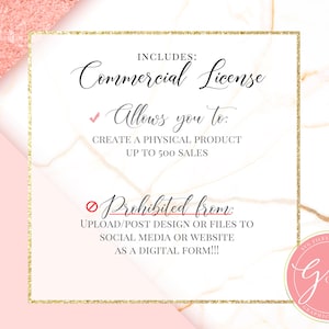 May include: A pink and white marble background with a gold frame around a white text box. The text box says "Commercial License" and includes a checkmark next to "Allows you to: Create a physical product up to 500 sales" and a red circle with a diagonal line through it next to "Prohibited from: Upload/post design or files to social media or website as a digital form!!!". A pink circle with a gold frame and the text "SVO FILES & DESIGNS Gina C.CREATES GRAPHIC DESIGNER" is in the bottom right corner.