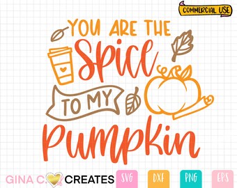 You're the Spice to my Pumpkin SVG, Fall Pumpkin SVG