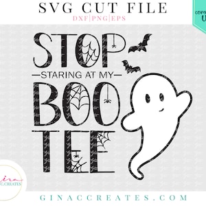 Stop Staring at my Boo Tee SVG , ghost svg, Halloween SVG Cut file