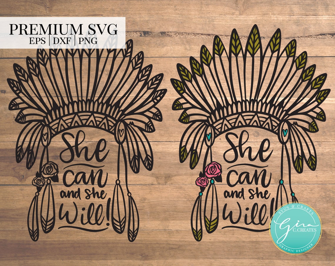 She can and she will feather headdress svg native american etsy