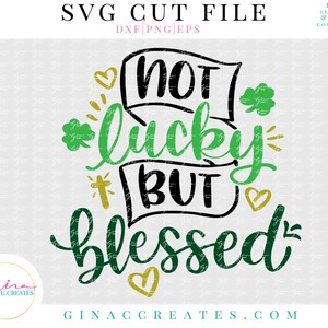Not Lucky But Blessed SVG, St. Patricks Day svg Schnittdatei
