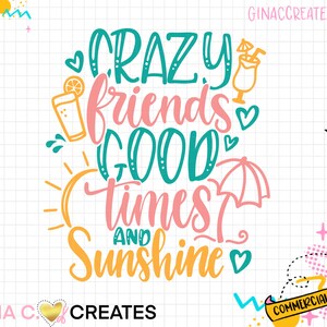 May include: A colorful graphic design with the text "CRAZY friends GOOD times AND Sunshine" with a sun, umbrella, and two drinks.