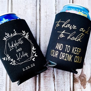 To have and to hold and keep our drink cold koozie, Wedding Koozie, Personalized Koozies, Wedding Favors, Koozies for Guests, Bridal shower