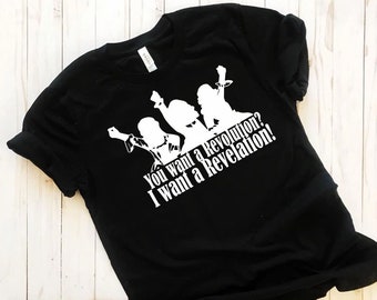 Adult You want a Revolution Hamilton Inspired | Musical Broadway | Schuyler Sisters | Broadway Shirts | Musical Fanatics