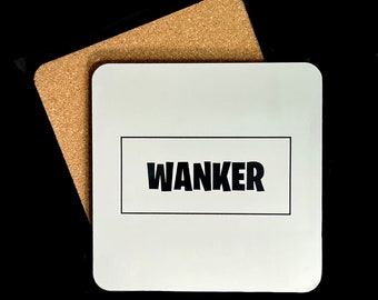 Rude Words Drinks Coasters / Wanker / Square 9.5cm MDF coaster with cork base