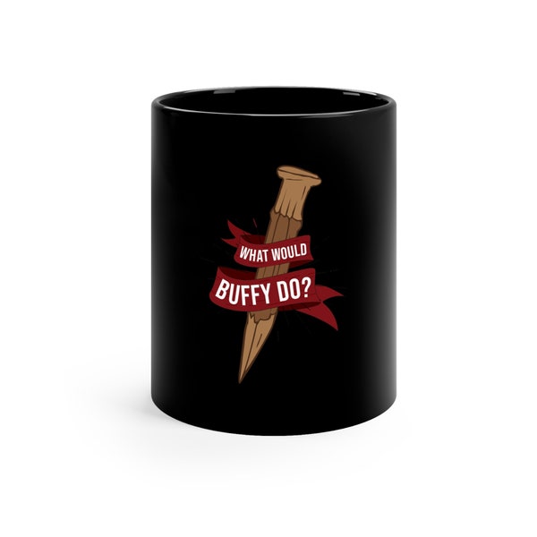 Taza Buffy la cazavampiros negra 11oz. ¿Qué haría Buffy (la cazavampiros)?