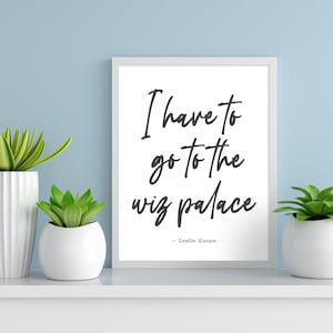 Leslie Knope Bathroom Wall Art. Leslie Knope Bathroom Quote - &quot;I have to go to the wiz palace.&quot; Leslie Knope Parks and Rec Quote