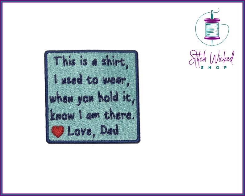 May include: A blue embroidered patch with the text "This is a shirt, I used to wear, when you hold it, know I am there. Love, Dad" and a red heart.