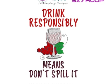 Puede incluir: Diseño bordado para un aro de 5x7 cm que presenta una copa de vino con uvas y el texto "Beber con responsabilidad significa no derramar".