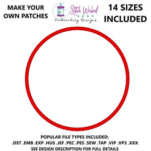 May include: Red circle embroidery design with the text "Make Your Own Patches" and "Stitch Wicked Shop Embroidery Designs" in the top left corner and "14 SIZES INCLUDED" in the top right corner. The text "POPULAR FILE TYPES INCLUDED: .DST .EMB .EXP .HUS .JEF .PEC .PES .SEW .TAP .VIP .VP3 .XXX SEE DESIGN DESCRIPTION FOR FULL DETAILS" is at the bottom of the image.