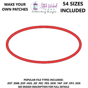May include: Red oval embroidery design with the text "Make Your Own Patches" and "Stitch Wicked Shop Embroidery Designs" above the oval and "54 Sizes Included" below the oval.  Popular file types included: .DST .EMB .EXP .HUS .JEF .PEC .PES .SEW .TAP .VIP .VP3 .XXX. See design description for full details.