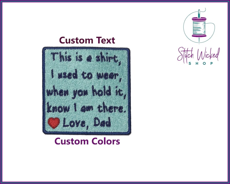 May include: A blue embroidered patch with the text "This is a shirt, I used to wear, when you hold it, know I am there. Love, Dad". A red heart is embroidered above the text "Love, Dad".