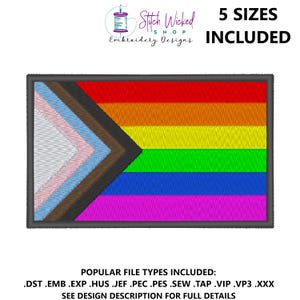 May include: A digital embroidery design of the Progress Pride flag, featuring a rainbow with a black and brown chevron on the left side. The design is available in five sizes and includes multiple file types.
