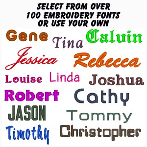 May include: A selection of names in various colors and fonts, with the text "SELECT FROM OVER 100 EMBROIDERY FONTS OR USE YOUR OWN" at the top.