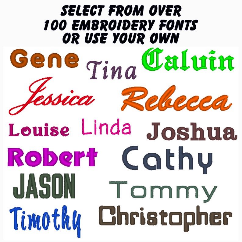 May include: A selection of names in various colors and fonts, with the text "SELECT FROM OVER 100 EMBROIDERY FONTS OR USE YOUR OWN" at the top.