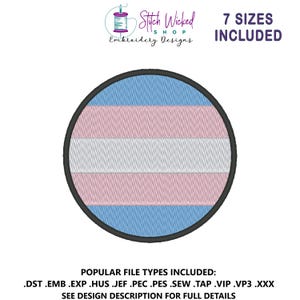 May include: A round embroidered patch featuring the transgender pride flag in light blue, white, and pink. The patch is bordered by a black outline. Text on the image includes "7 SIZES INCLUDED" and file type information.