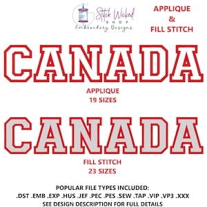May include: Red and white applique and fill stitch embroidery design of the word "CANADA" in 19 and 23 sizes.  Popular file types included: .DST, .EMB, .EXP, .HUS, .JEF, .PEC, .PES, .SEW, .TAP, .VIP, .VP3, .XXX. See design description for full details.