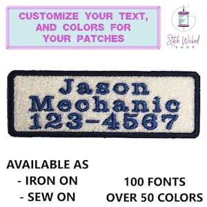 May include: White embroidered patch with blue text that reads "Jason Mechanic 123-4567". The patch is available in iron-on or sew-on options.  There are over 100 fonts and 50 colours to choose from.