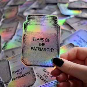 Holographic Sticker Tears of The Patriarchy - Die cut vinyl stickers, sparkle rainbow silver, feminist art, anti-patriarchy